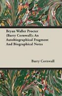 Bryan Waller Procter (Barry Cornwall); An Autob. Cornwall, Barry.#*=