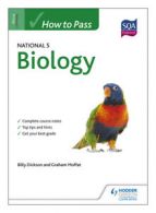 How to pass - standard grade: How to pass National 5 biology by Graham Moffat