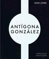 Antigona Gonzalez.by Uribe, Pluecker New 9781934254646 Fast Free Shipping<|