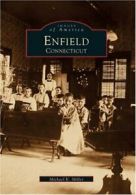 Enfield, Connecticut (Images of America (Arcadia Publishing)).by Miller New<|