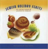 Jewish holiday feasts by Louise Fiszer (Hardback)