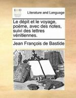 Le depit et le voyage, poeme, avec des notes, s, Bastide, de,,