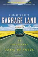 Garbage Land: On the Secret Trail of Trash. Royte 9780316154611 Free Shipping<|