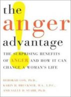 The Anger Advantage: The Surprising Benefits of Anger and How It Can Change a W