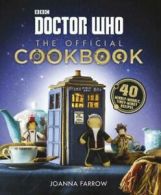 Doctor Who - the offical cookbook by Joanna Farrow (Hardback)