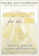 Aromatherapy for the Soul: Healing the Spirit w. Worwood, Ann<|