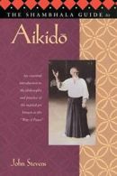 The Shambhala Guide to Aikido.by Stevens New 9781570621703 Fast Free Shipping.#