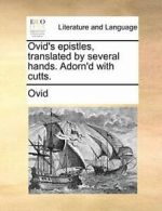 Ovid's epistles, translated by several hands. Adorn'd with cutts. by Ovi,,