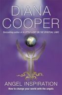 Angel inspiration: how to change your world with the angels by Diana Cooper