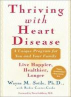 Thriving with Heart Disease: A Unique Program for Living Happier, Healthier, Lo