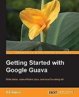 Getting Started with Google Guava | Bejeck, Bill | Book
