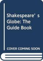Shakespeare's Globe: The Guide Book By Elizabeth Ann Gurr, Mariko Ichikawa