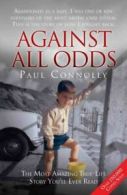 Against all odds: the most amazing true-life story you'll ever read by Paul