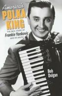 America's Polka King: The Real Story of Frankie. Dolgan<|