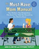 The must-have mom manual: two mothers, two perspectives, one book that tells