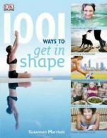 1001 ways to get in shape by Susannah Marriott (Paperback)