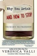 Why You Drink and How to Stop: A Journey to Freedom | ... | Book