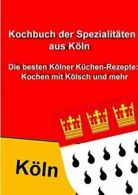 KochBook der Spezialitaten aus Koln. Meyer, Thomas 9783842348561 New.#