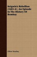 Keigwin's Rebellion (1683-4) ; An Episode In Th. Strachey, Oliver.#