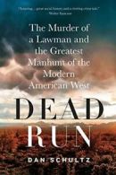 Dead Run: The Murder of a Lawman and the Greate. Schultz Paperback<|