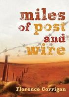 Miles of Post and Wire By Florence Corrigan. 9781921248153