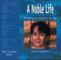 A Noble Life: Story of Aung San Suu Kyi (Faith in Action),