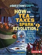 How Did Tea and Taxes Spark a Revolution?: And . Gondosch<|