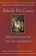 Behold, He Comes: Meditations on the Incarnation: Daily ... | Book