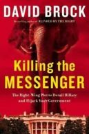Killing the messenger: the right-wing plot to derail Hillary and hijack your