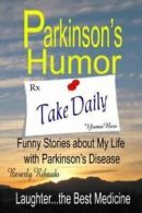 Parkinson's Humor - Funny Stories about My Life with Parkinson's Disease by