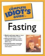 The complete idiot's guide to fasting by Eve Adamson (Paperback) Amazing Value