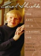 Carol Shields: The Arts of a Writing Life By Carol Shields,Neil K. Besner