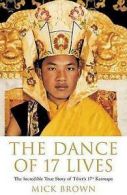 The dance of 17 lives: the incredible true story of Tibet's 17th Karmapa by