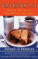 American Pie: Slices of Life (and Pie) from America's Backroads. Draoulec<|