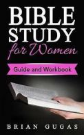 Gugas, Brian : Bible Study for Women: Guide and Workboo