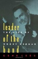 Leader of the Band: The Life of Woody Herman. Lees, Graham 9780195115741 New.#*=