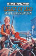 A black horse western: Legacy of lead by Mark Bannerman (Hardback) Amazing Value