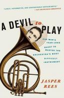 A Devil to Play: One Man's Year-Long Quest to M. Rees<|
