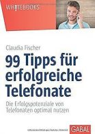 99 Tipps für erfolgreiche Telefonate: Die Erfolgspotenzi... | Book