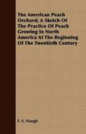 The American Peach Orchard; A Sketch Of The Pra, Waugh, A.,,