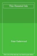 This Haunted Isle By Peter Underwood. 9780713716993