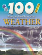 100 things you should know about weather by Clare Oliver (Paperback) softback)