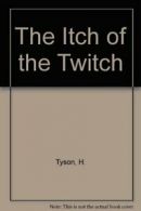 The Itch of the Twitch By H. Tyson