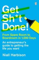Get Sht Done!: From spare room to boardroom in 1,000 days,