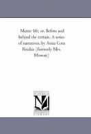 Mimic Life; or, Before and Behind the Curtain. . Ritchie, Mowatt.#*=