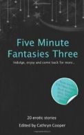 Five Minute Fantasies Three: 3 By Cathryn Cooper