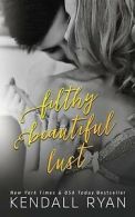 Filthy Beautiful Lust by Kendall Ryan (Paperback)