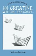 101 Creative Writing Exercises (Adventures in Writing), Donovan, Melissa,