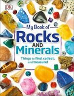 My Book of Rocks and Minerals: Things to Find, Collect, and Treasure. Dennie<|
