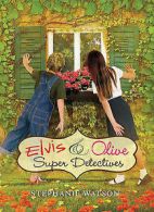 Elvis & Olive: super detectives by Stephanie Elaine Watson (Hardback)